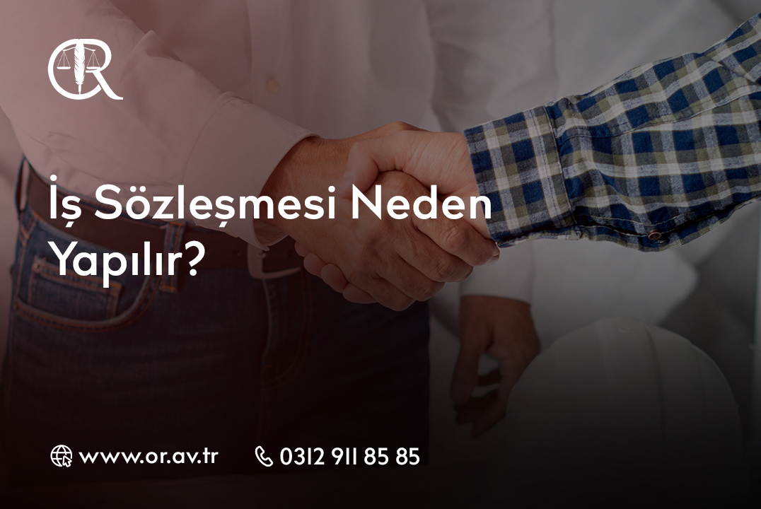 İş Sözleşmesi Neden Yapılır_