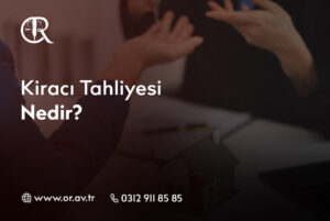 Kiracı Tahliyesi Nedir_