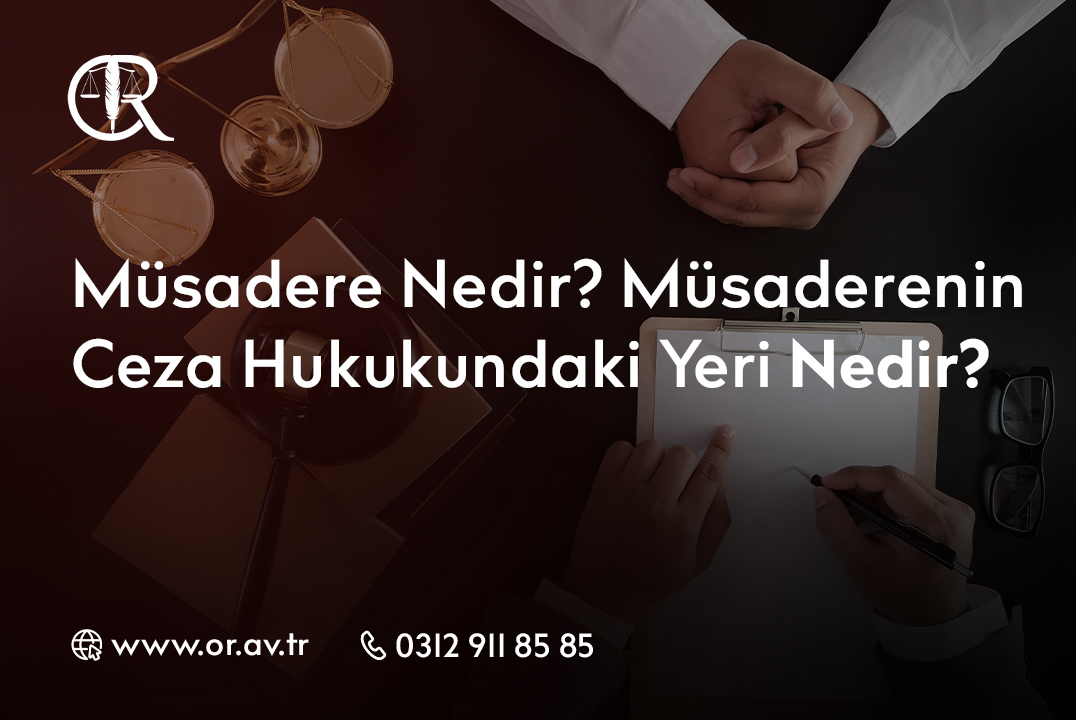 Müsadere Nedir_ Müsaderenin Ceza Hukukundaki Yeri Nedir_