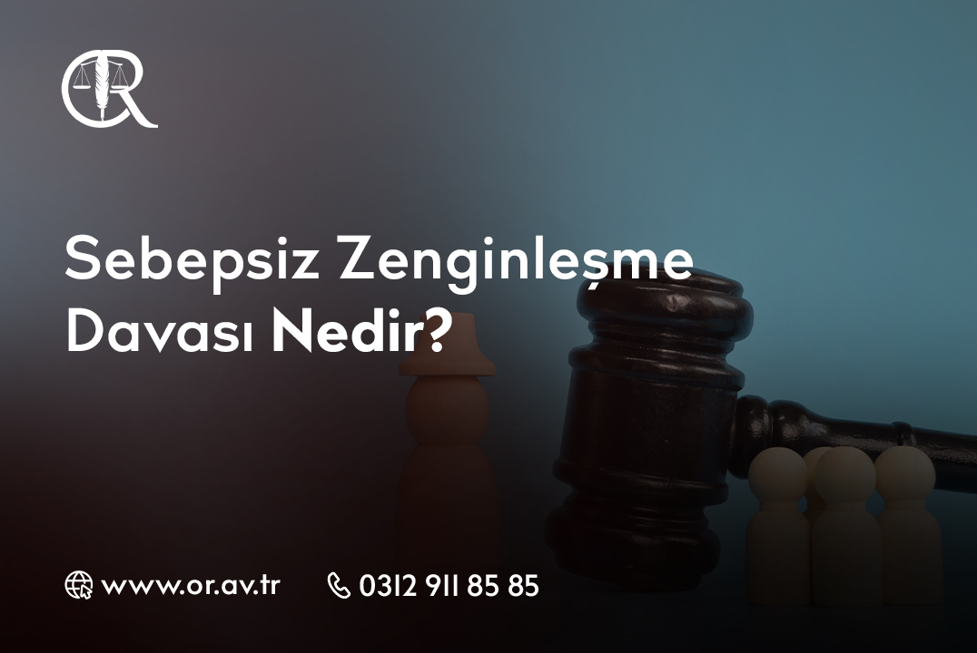Sebepsiz Zenginleşme Davası Nedir_