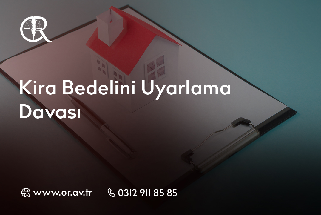 Kira Bedelini Uyarlama Davası