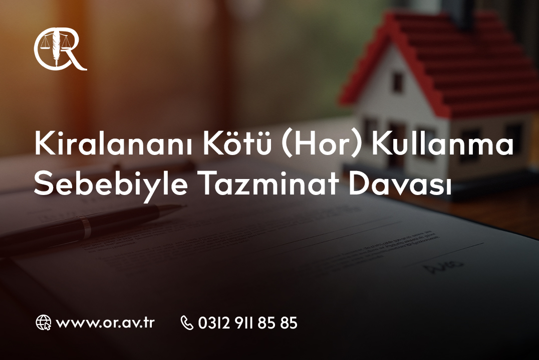 Kiralananı Kötü (Hor) Kullanma Sebebiyle Tazminat Davası