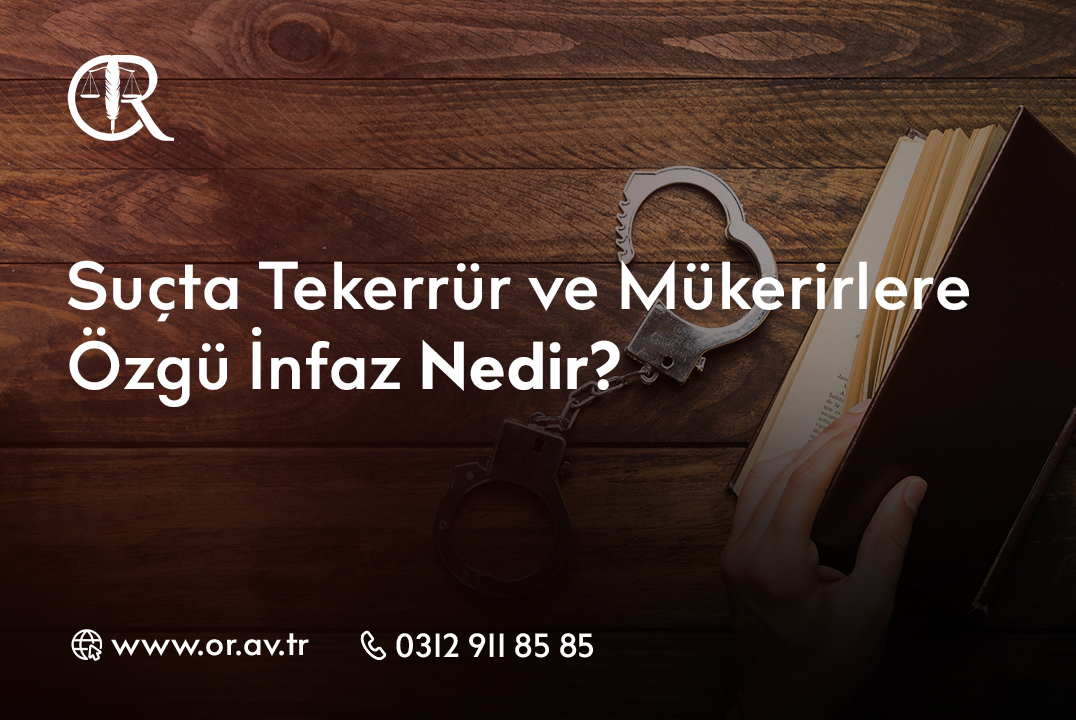 Suçta Tekerrür ve Mükerirlere Özgü İnfaz Nedir_
