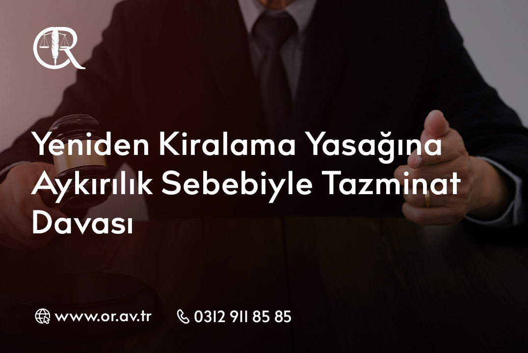 Yeniden Kiralama Yasağına Aykırılık Sebebiyle Tazminat Davası