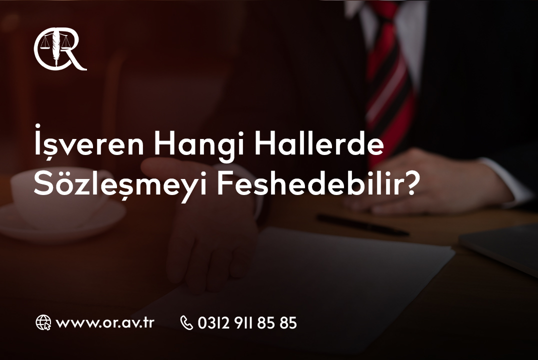İşveren Hangi Hallerde Sözleşmeyi Feshedebilir_