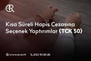 Kısa Süreli Hapis Cezasına Seçenek Yaptırımlar (TCK 50)
