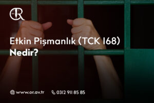 Etkin Pişmanlık (TCK 168) Nedir