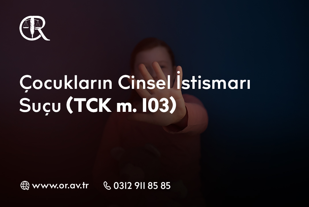 Çocukların Cinsel İstismarı Suçu (TCK m. 103)