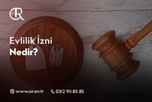 Evlilik İzni Nedir