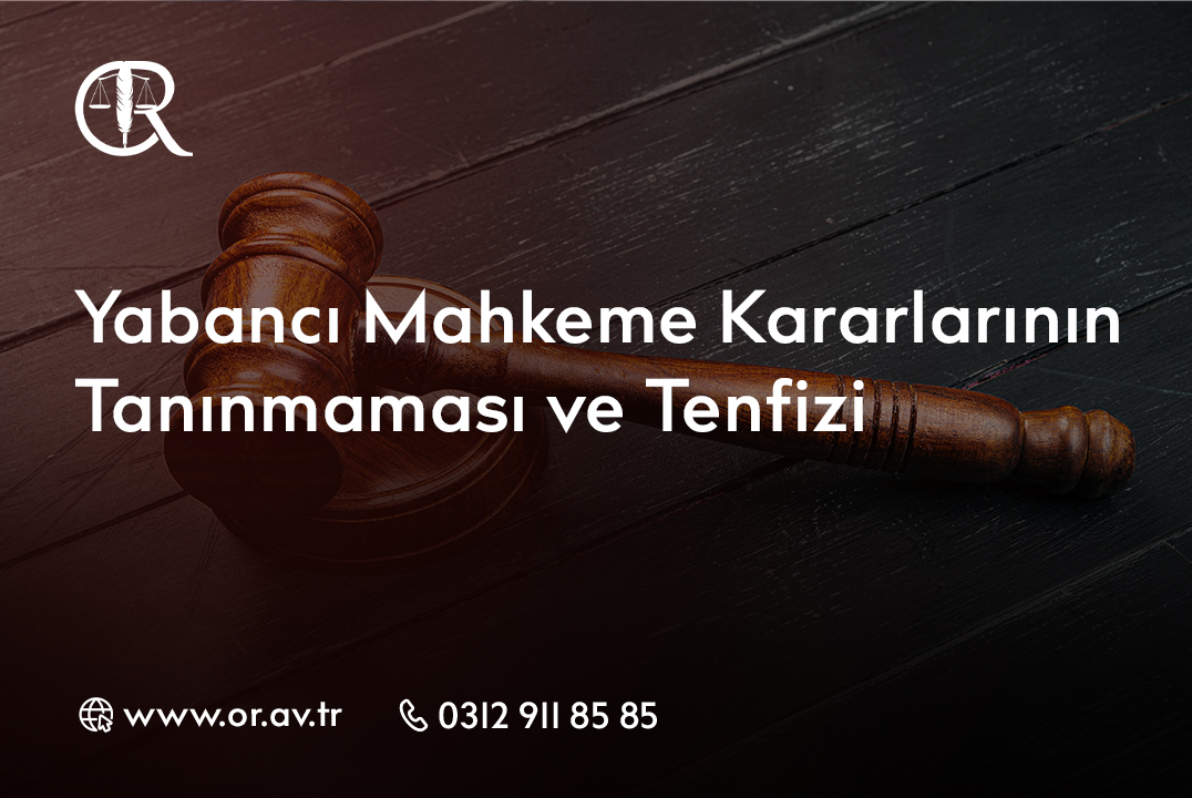 Yabancı Mahkeme Kararlarının Tanınmaması ve Tenfizi