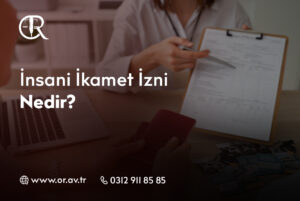 İnsani İkamet İzni Nedir_