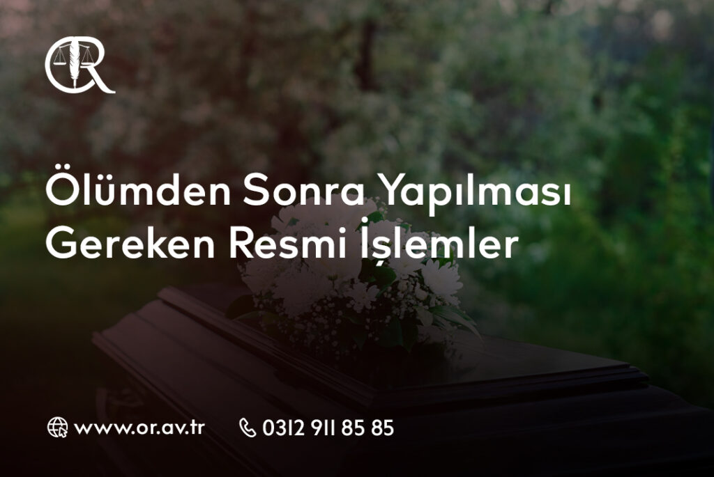 Ölümden Sonra Yapılması Gereken Resmi İşlemler (2025 Güncel Rehber )