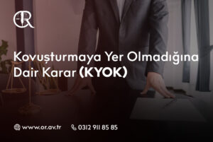 Kovuşturmaya Yer Olmadığına Dair Karar (KYOK)