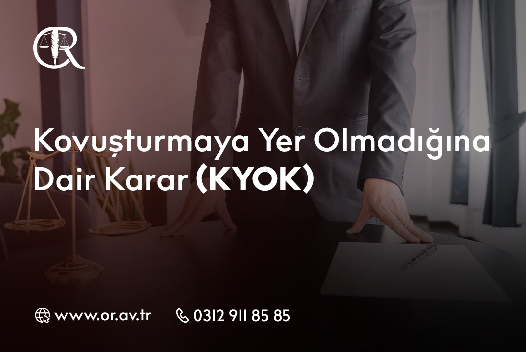 Kovuşturmaya Yer Olmadığına Dair Karar (KYOK)
