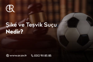 Şike ve Teşvik Suçu Nedir