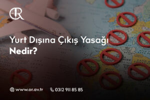 Yurt Dışına Çıkış Yasağı Nedir_