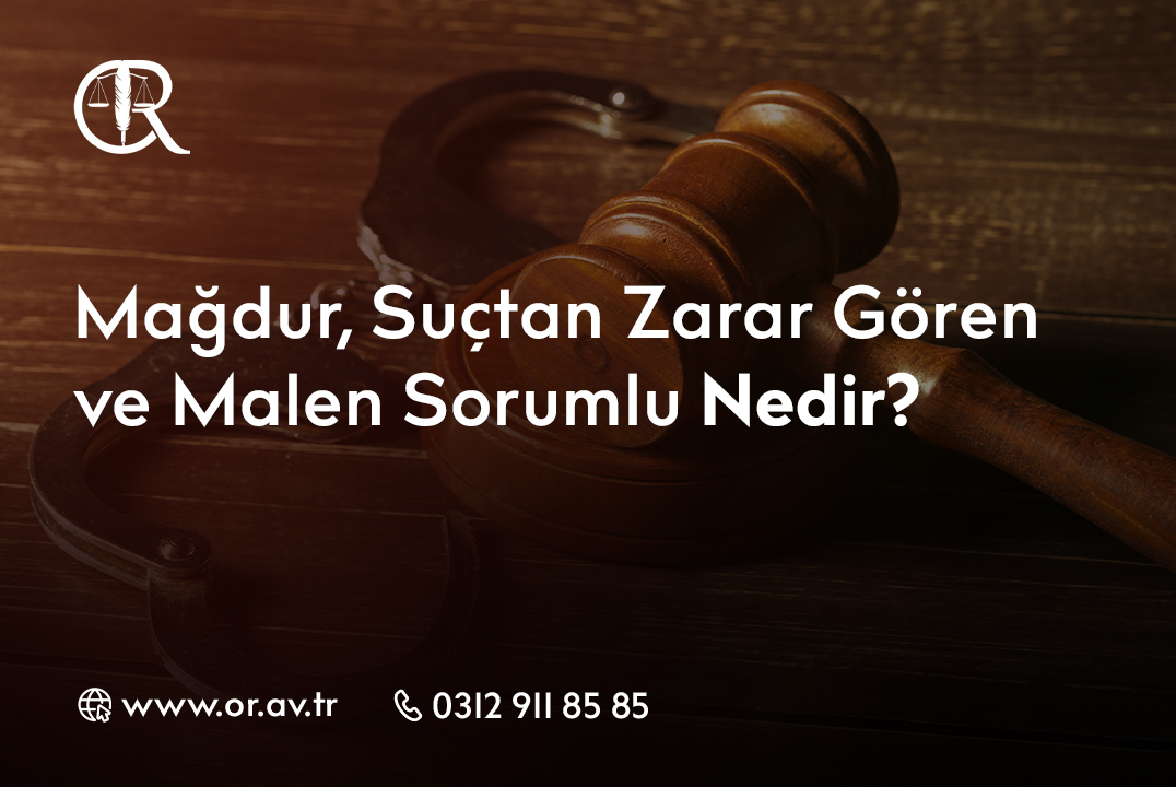 Mağdur, suçtan zarar gören ve malen sorumlu nedir_