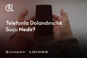 Telefonla Dolandırıcılık Suçu Nedir__