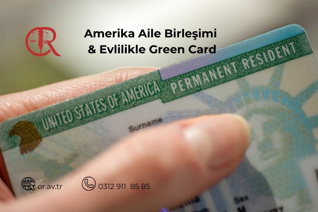 Amerika aile birleşimi ve evlilik yoluyla green card başvurusu süreci