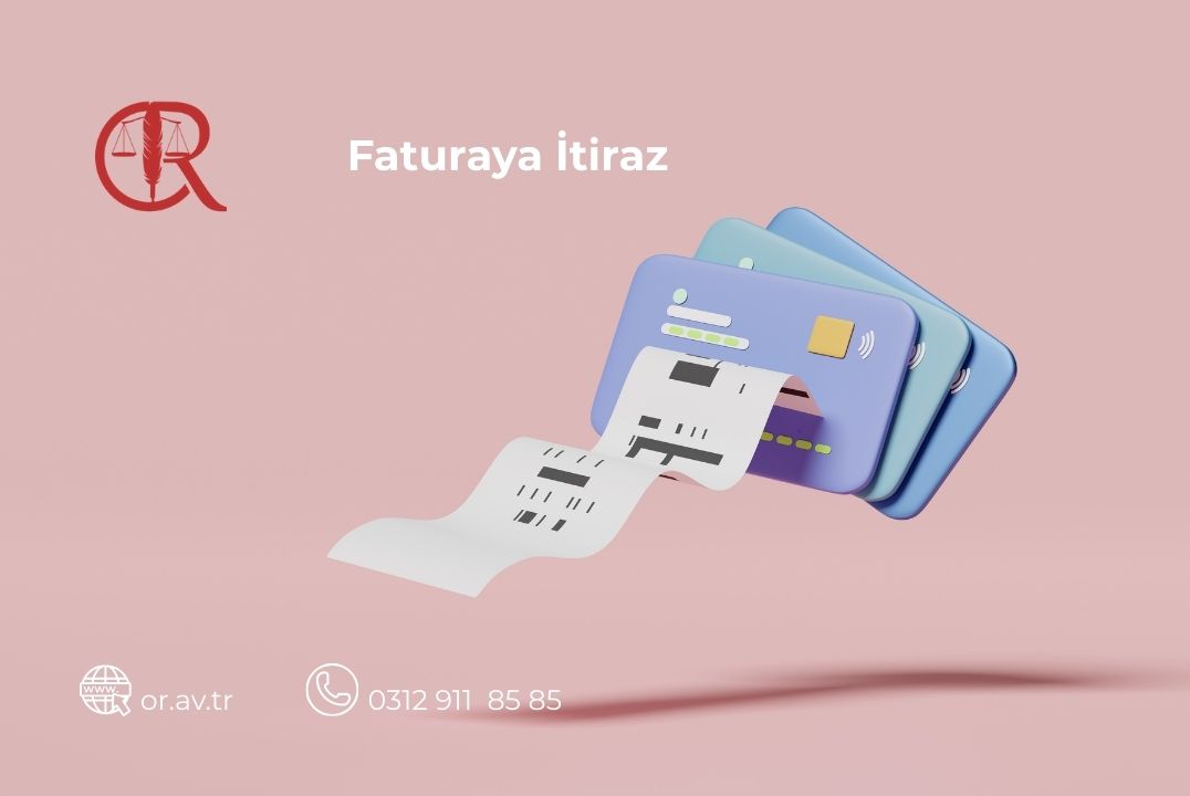 Faturaya itiraz nasıl yapılır ve itiraz süresi