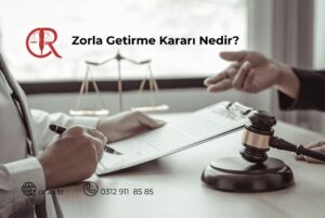 Zorla getirme kararı nedir ve CMK kapsamında zorla getirme kararı nasıl uygulanır