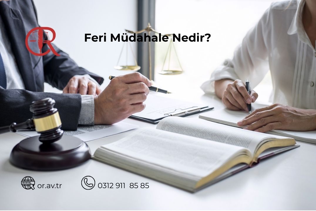 Feri müdahale nedir hukuk davasında feri müdahil