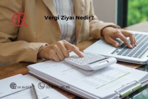 Vergi ziyaı nedir ve vergi ziyaı cezası nasıl uygulanır