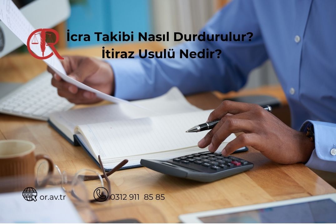 İcra takibi nasıl durdurulur, ödeme emrine itiraz süresi ve icra hukuku süreçleri hakkında bilgilendirme