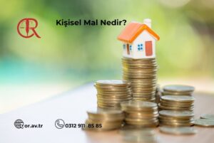 Bulanık yeşil doğa arka planı önünde, farklı yüksekliklerde üst üste dizilmiş madeni para yığınları ve en yüksek para yığınının tepesinde duran turuncu çatılı küçük bir maket ev. Görselin sol üst köşesinde kırmızı hukuk bürosu logosu, üst ortada "Kişisel Mal Nedir?" yazısı, alt kısımda ise "or.av.tr" web adresi ve "0312 911 85 85" iletişim numarası bulunmaktadır.