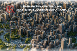 İmar kirliliğine neden olma suçundan beraat kararı